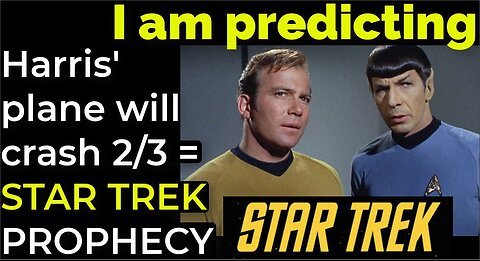 I am predicting Harris' plane will crash on Feb 3 = STAR TREK PROPHECY