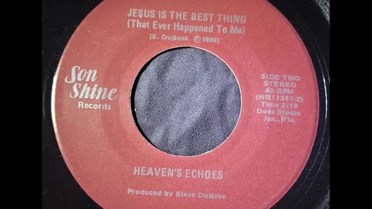 Heaven's Echoes - Jesus is the Best Thing (That Ever Happened to Me)