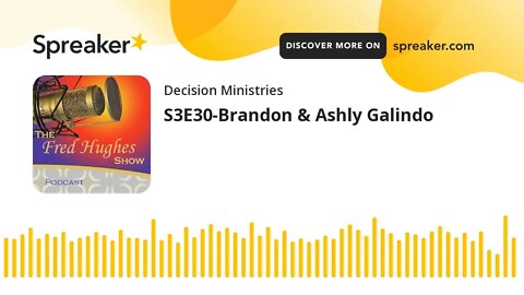 S3E30-Brandon & Ashly Galindo