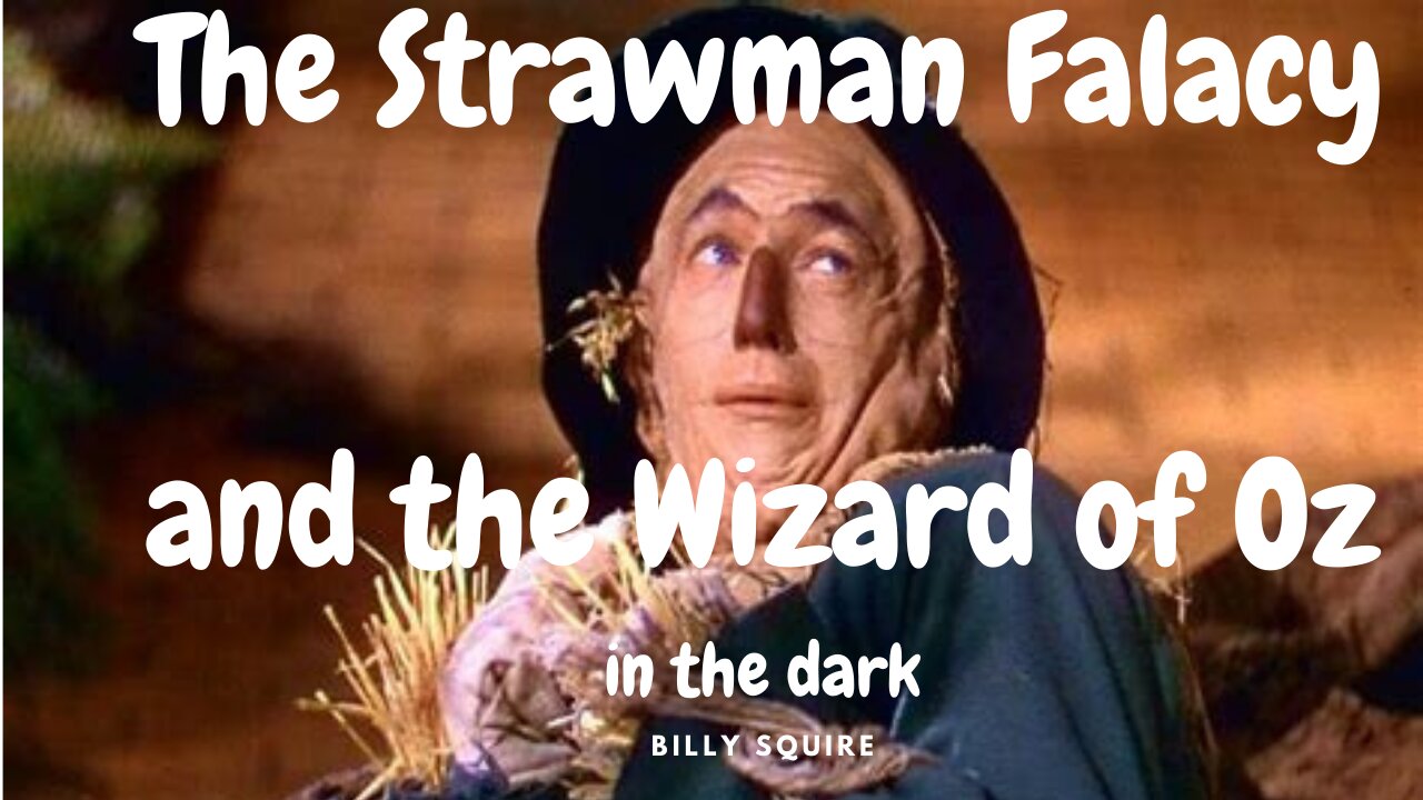 STRAWMAN FALACY & THE WIZARD OF OZ