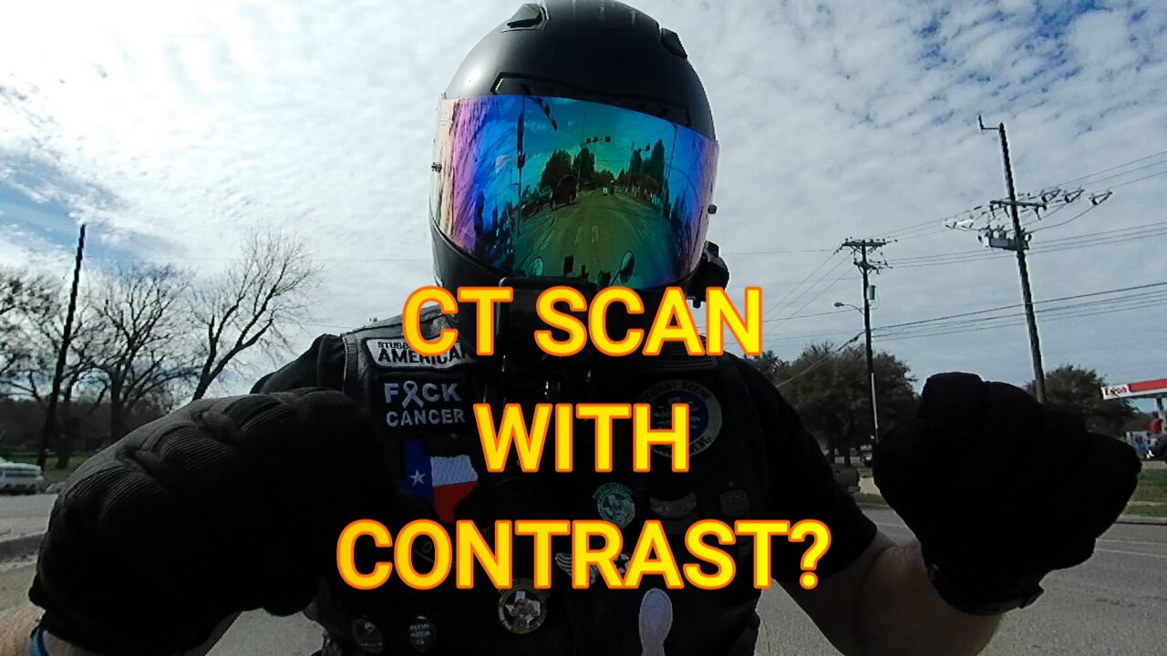 CT SCAN WITH CONTRAST?