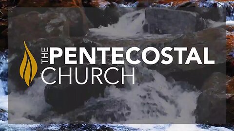 The Pentecostal Church - Service Stream