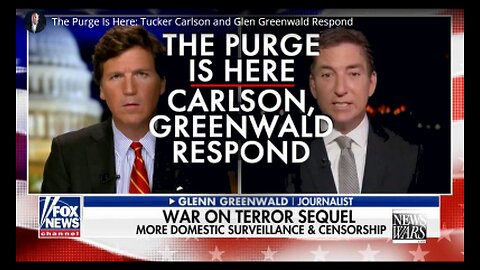 The Purge Is Here - Tucker Carlson and Glen Greenwald Respond