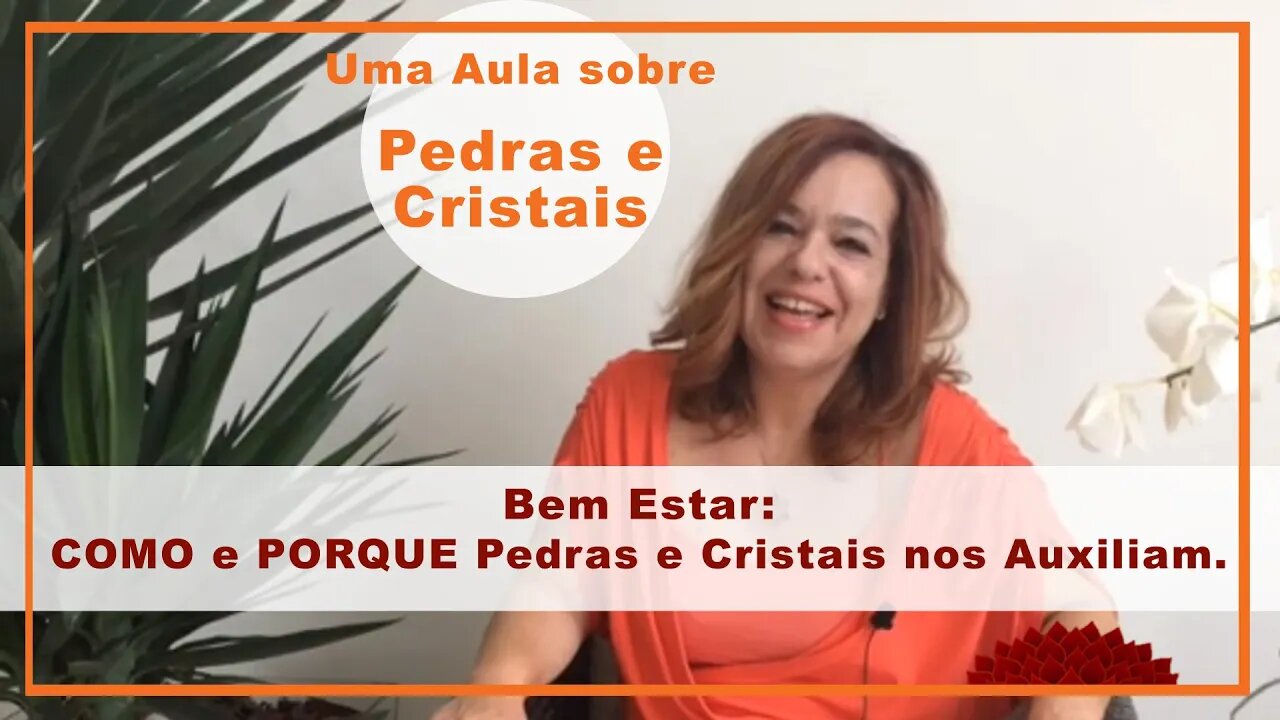 Bem Estar: Como e Porque Pedras e Cristais nos Auxiliam.