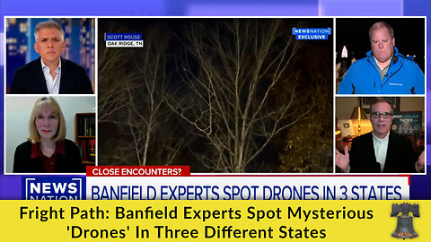 Fright Path: Banfield Experts Spot Mysterious 'Drones' In Three Different States