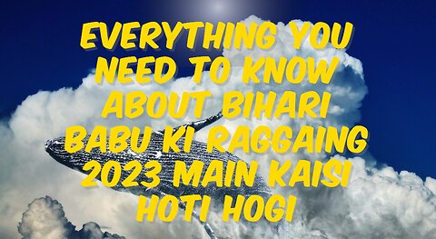 Everything You Need to Know About Bihari babu ki ragging 2023 main kaisi hoti hogi