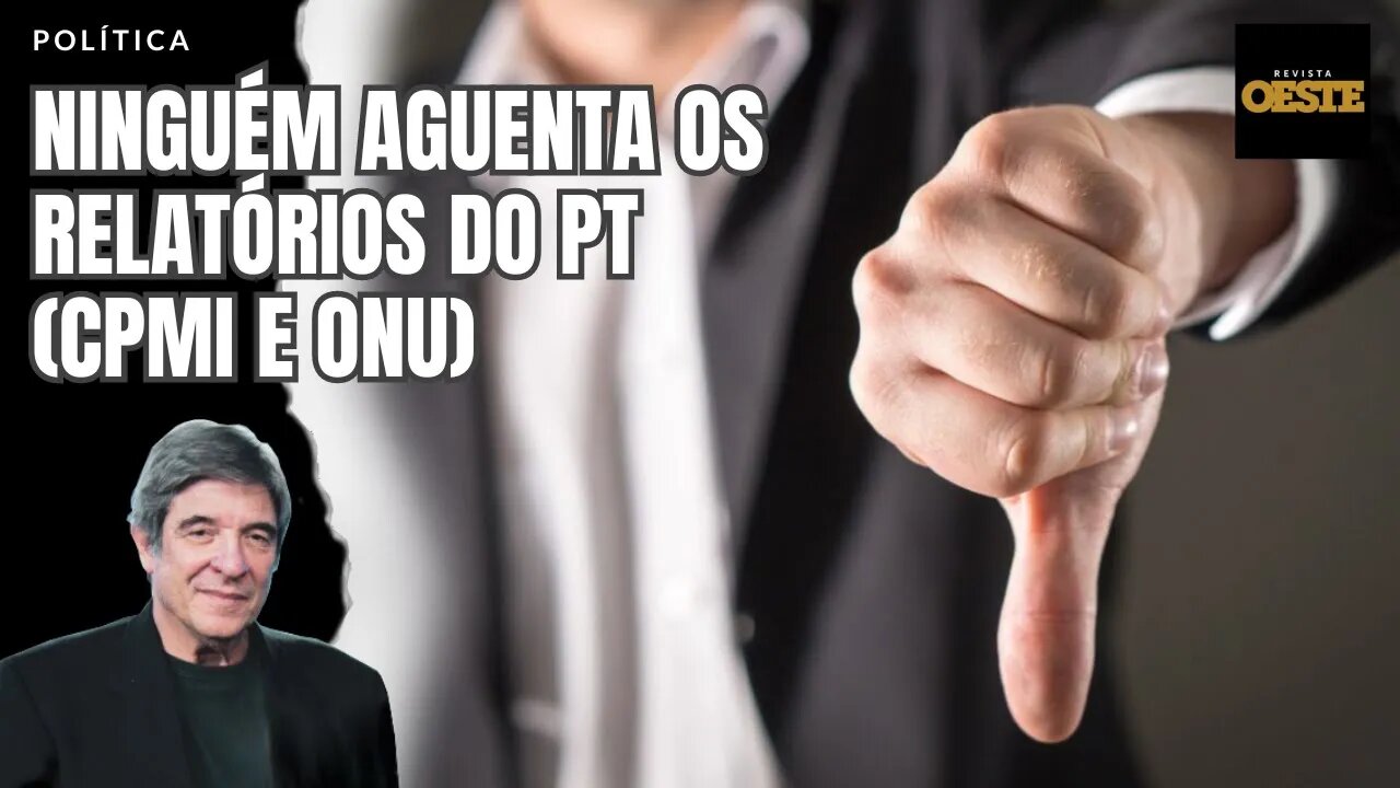 NINGUÉM AGUENTA OS RELATÓRIOS DO PT (CPMI E ONU)
