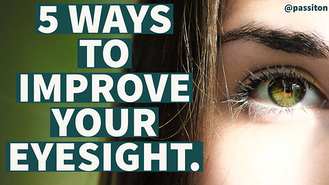 How to Improve Your Eyesight: 5 Easy & Effective Ways!