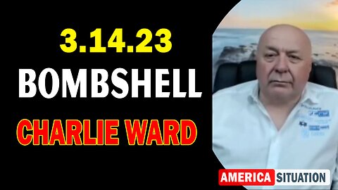 Charlie Ward HUGE Intel 3/14/23: BOMBSHELL