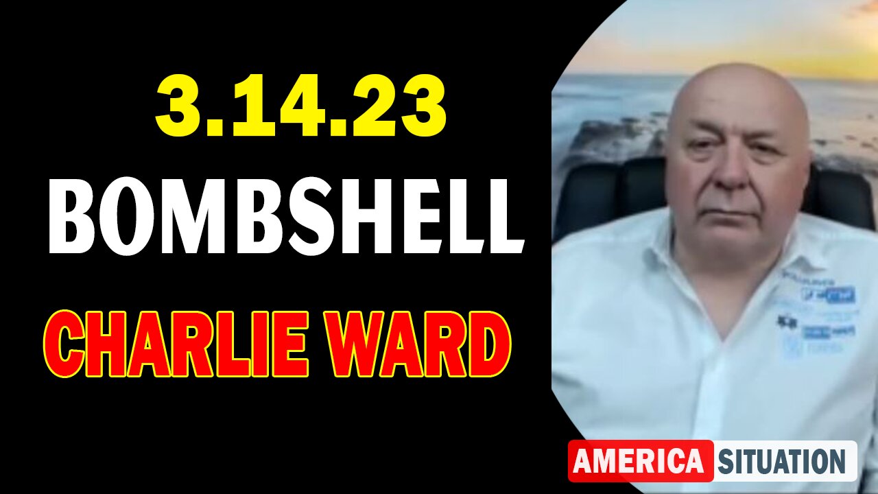 Charlie Ward HUGE Intel 3/14/23: BOMBSHELL