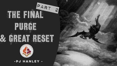 The Final Purge and Great Reset Part 2 - PJ Hanley - February 14th, 2021