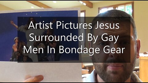 Artist Pictures Jesus Surrounded By Gay Men In Bondage Gear