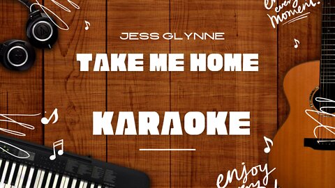 Take me home - Jess Glynne♬ Karaoke