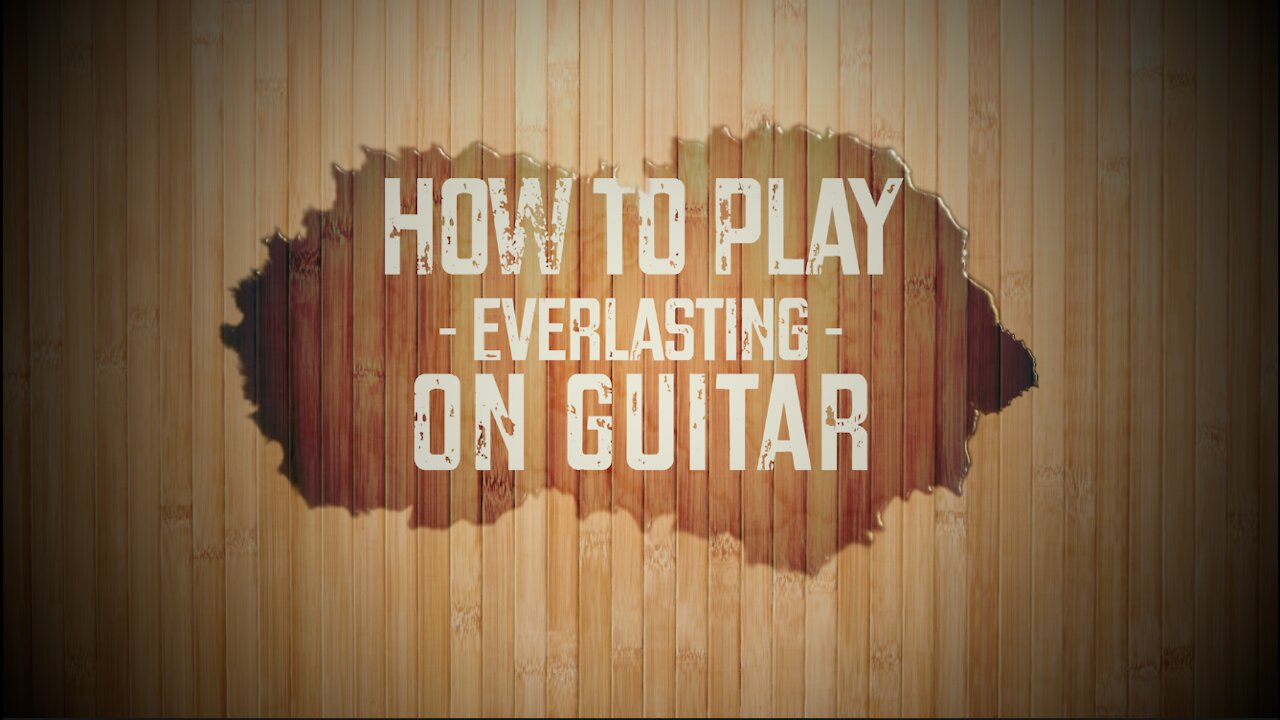 How to Play Everlasting on Guitar