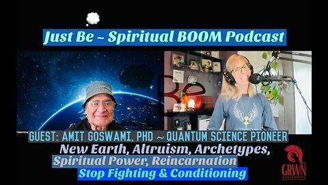 Just Be~SpBOOM: Amit Goswami PhD~Quantum Pioneer: Quantum Leap/Altruism/Archetype/Stop Fighting