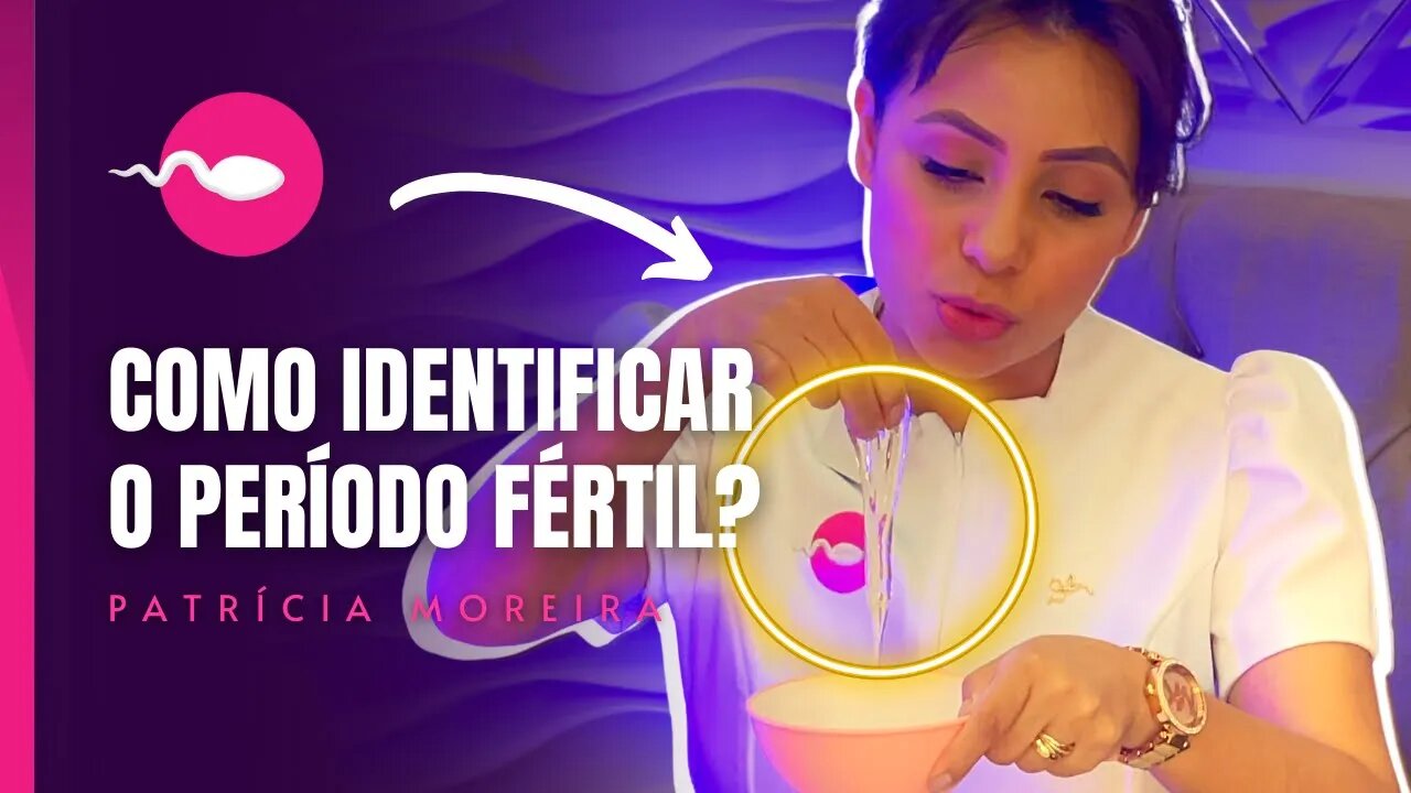 COMO IDENTIFICAR O PERÍODO FÉRTIL? | Patrícia Moreira