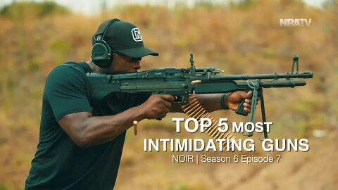 TOP 5 MOST INTIMIDATING GUNS