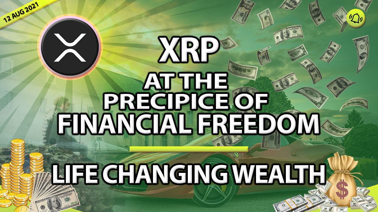 XRP - AT THE PRECIPICE OF FINANCIAL FREEDOM LIFE CHANGING WEALTH