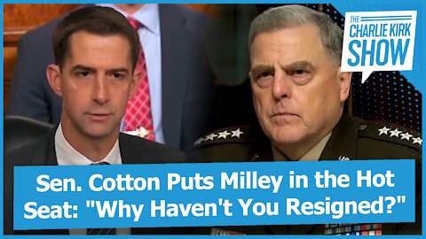 Sen. Cotton Puts Milley in the Hot Seat: "Why Haven't You Resigned?"