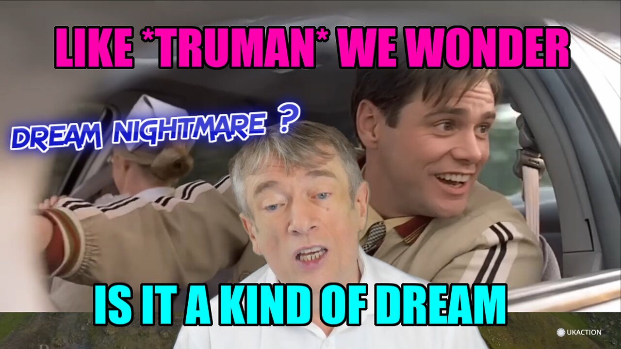 Like Truman we wonder if it’s real or just a dream/nightmare ?