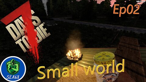 EP02 - 7 Days to Die A20.6 - Small World - Rampage of whites