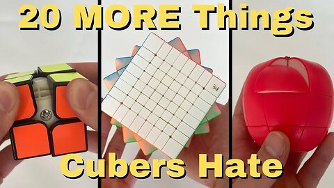 20 MORE Things CUBERS Hate