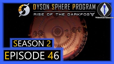 Dyson Sphere Program | Season 2 | Episode 46