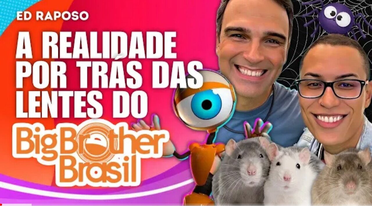 CAMERAMAN EXPÕE BASTIDORES SECRETOS DO BBB