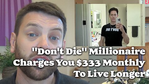 "Don't Die" Millionaire Charges You $333 Per Month To Live Longer