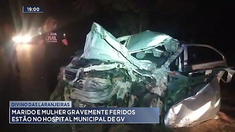 Divino das Laranjeiras: Marido e Mulher Gravemente Feridos estão no Hospital Municipal de GV.