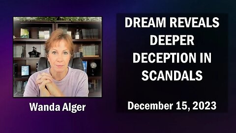 DREAM REVEALS DEEPER DECEPTION IN SCANDALS