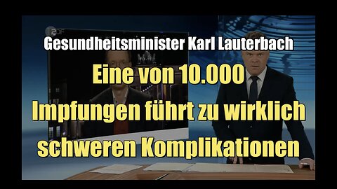 🟥 Lauterbach: Eine von 10.000 Corona-Impfungen führt zu wirklich schweren Komplikationen