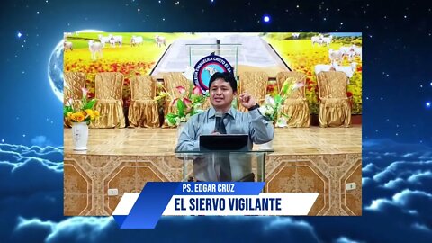 EL SIERVO VIGILANTE - EVANGELISTA EDGAR CRUZ