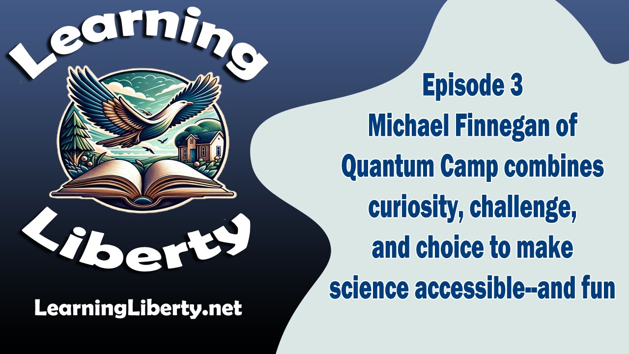 Episode 3 Science Can Be Fun! Michael Finnegan of Quantum Courses Explains How