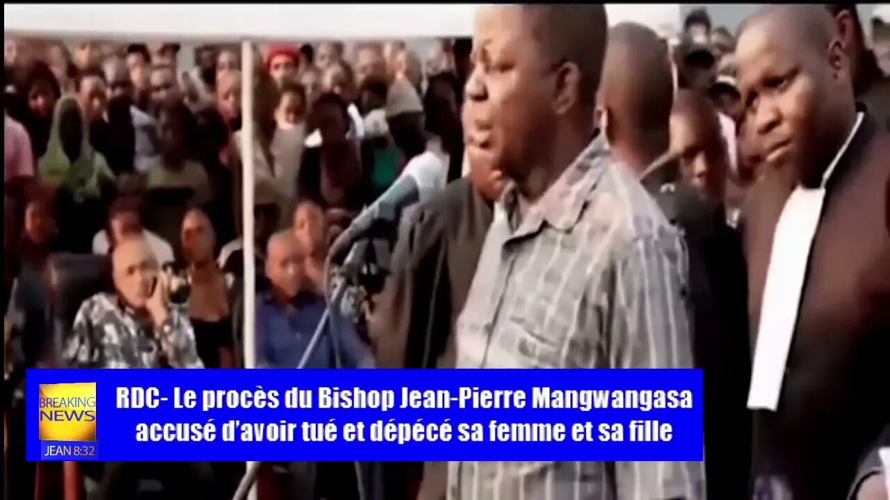 RDC~Procès du Bishop Jean Pierre Mangwangasa accusé d’avoir tué et dépécé sa femme et sa fille