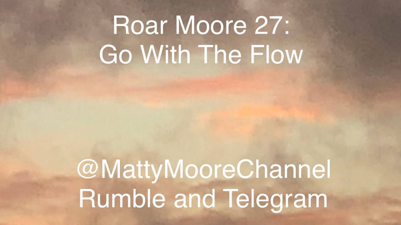 Roar Moore 27: Go With The Flow