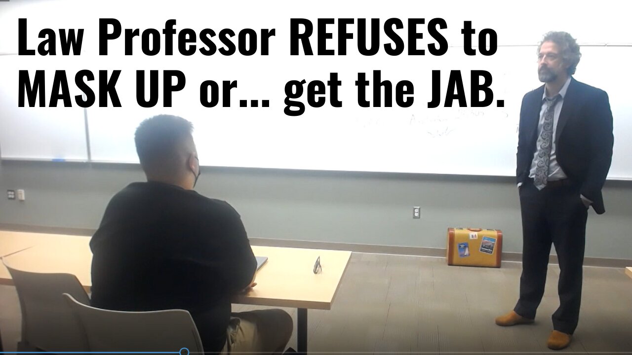 Law Professor REFUSES to MASK UP or get the JAB