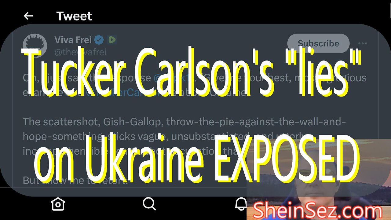 Tucker Carlson's "lies" on Ukraine EXPOSED-SheinSez 232