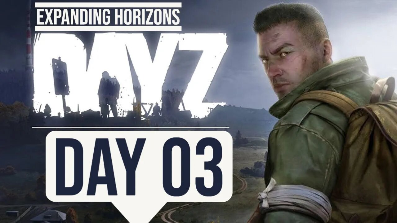 DayZ | Expanding my horizons!