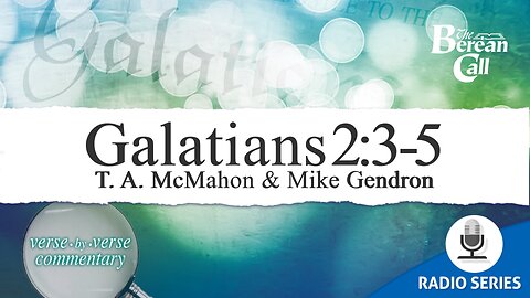 Galatians 2:3-5 - A Verse by Verse Study with Mike Gendron