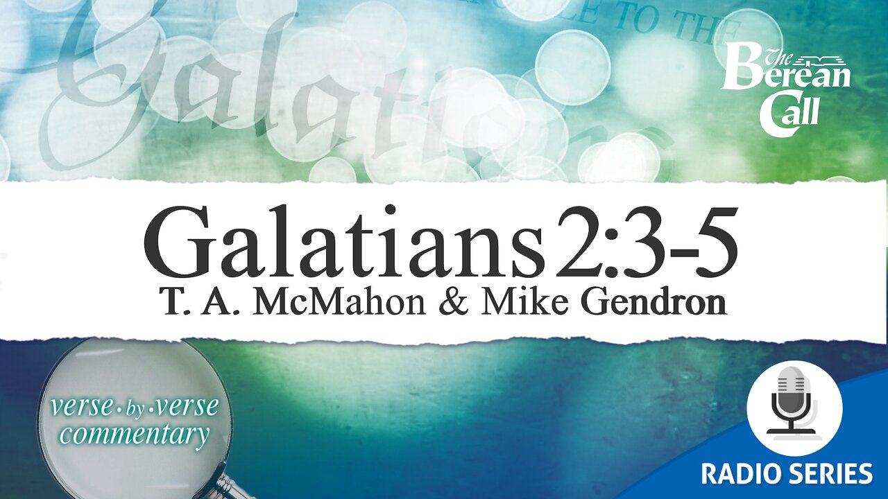 Galatians 2:3-5 - A Verse by Verse Study with Mike Gendron