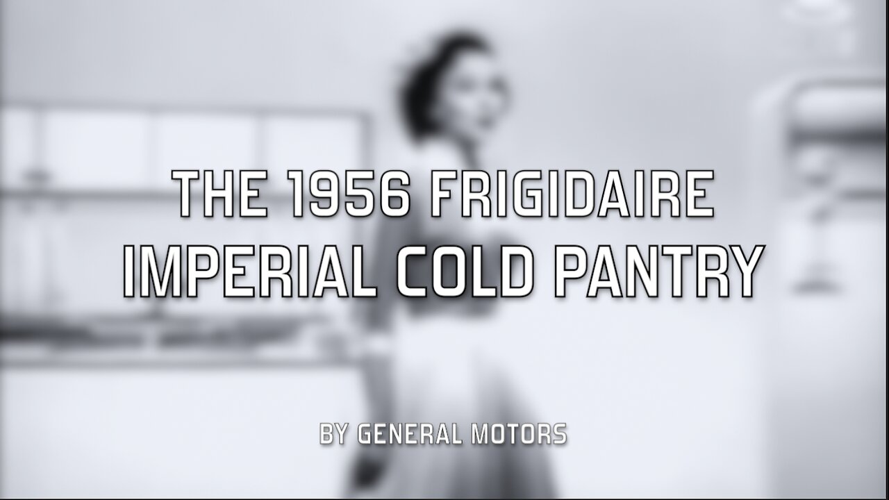 The 1956 Frigidaire Imperial Cold Pantry - by General Motors