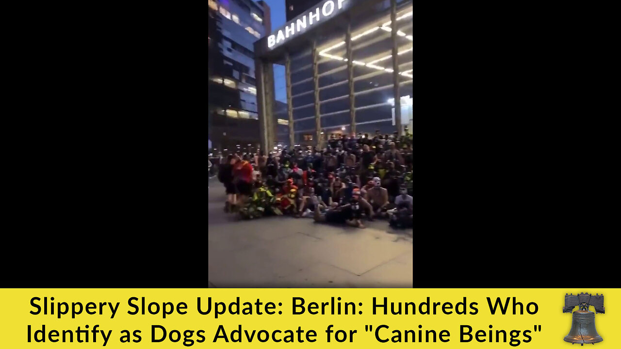 Slippery Slope Update: Berlin: Hundreds Who Identify as Dogs Advocate for "Canine Beings"