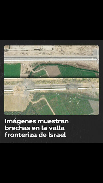 Imágenes satelitales muestran brechas en la valla fronteriza israelí tras el ataque de Hamás