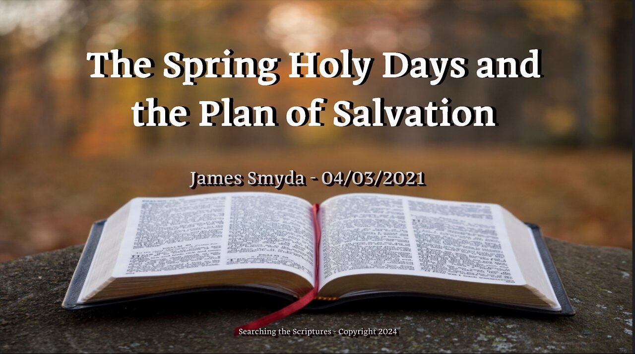 James Smyda - The Spring Holy Days And The Plan Of Salvation