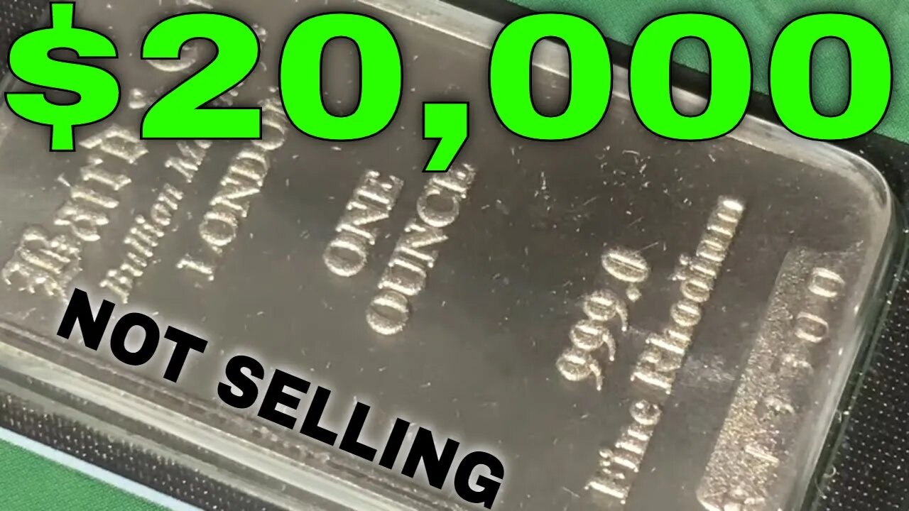 Why I Won’t Sell This Rhodium Bar For $20,000!