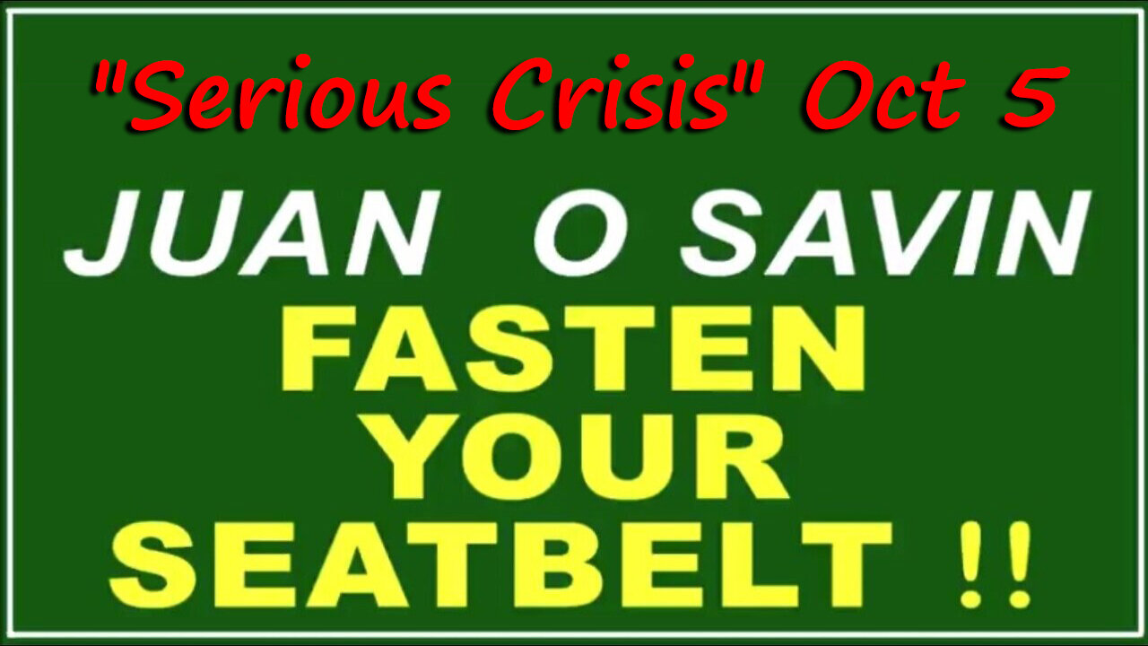 Q+ Juan O Savin Oct 5 - Fasten Your Seatbelt