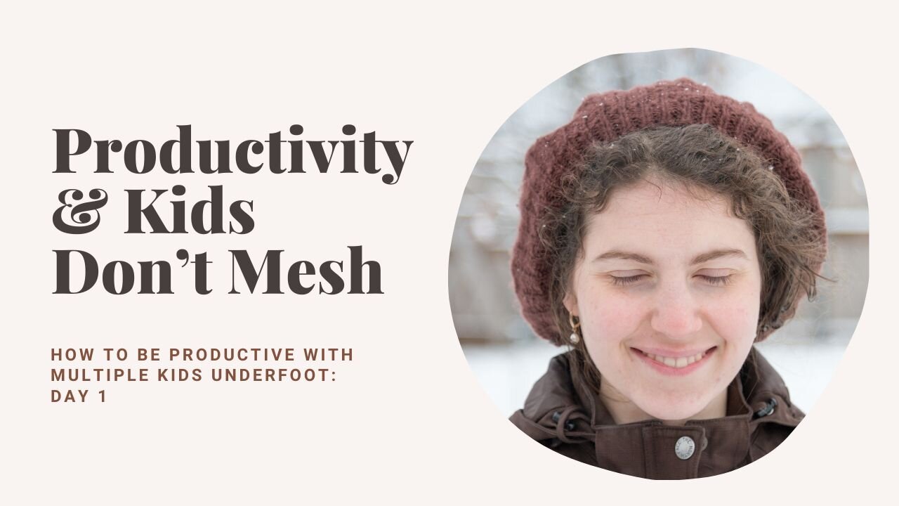 Why productivity and kids don’t mesh (and what to do about it): Day 1