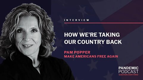 HOW WE’RE TAKING OUR COUNTRY BACK WITH PAM POPPER 19/07/2021 @ 17:00 BST