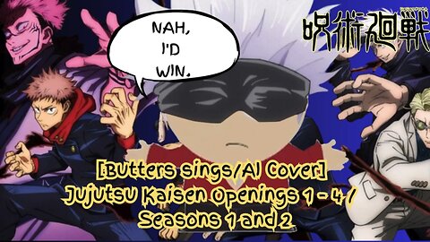 [Butters sings/AI Cover] Jujutsu Kaisen Openings 1 - 4 / Seasons 1 and 2